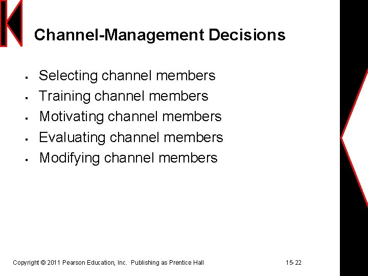 Channel-Management Decisions § § § Selecting channel members Training channel members Motivating channel members