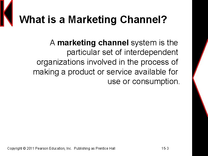 What is a Marketing Channel? A marketing channel system is the particular set of