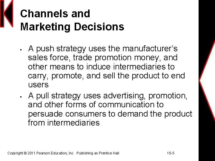 Channels and Marketing Decisions § § A push strategy uses the manufacturer’s sales force, Channels and Marketing Decisions § § A push strategy uses the manufacturer’s sales force,