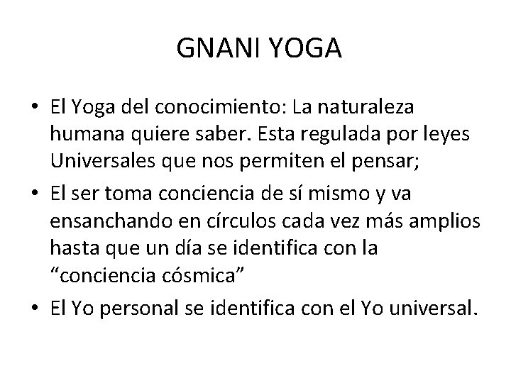 GNANI YOGA • El Yoga del conocimiento: La naturaleza humana quiere saber. Esta regulada