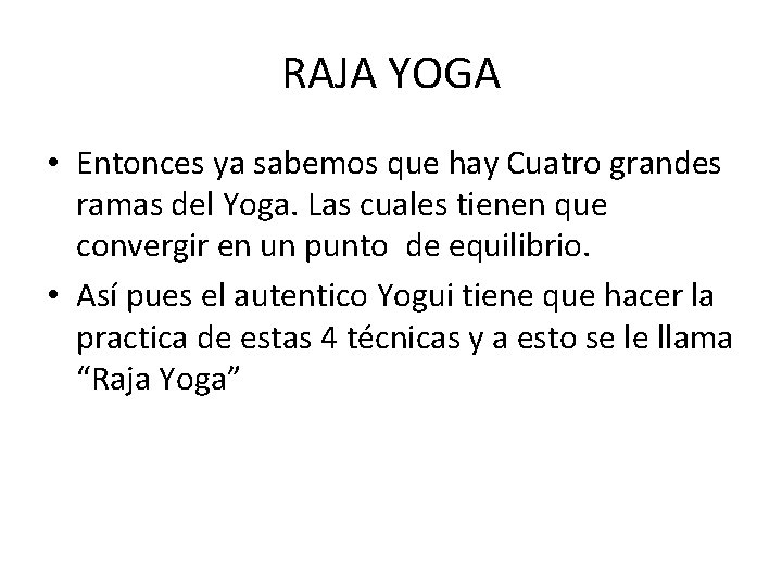 RAJA YOGA • Entonces ya sabemos que hay Cuatro grandes ramas del Yoga. Las