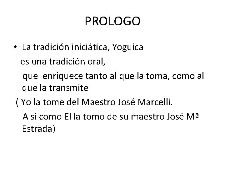 PROLOGO • La tradición iniciática, Yoguica es una tradición oral, que enriquece tanto al