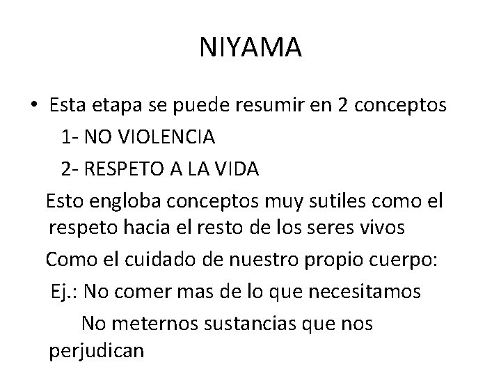 NIYAMA • Esta etapa se puede resumir en 2 conceptos 1 - NO VIOLENCIA