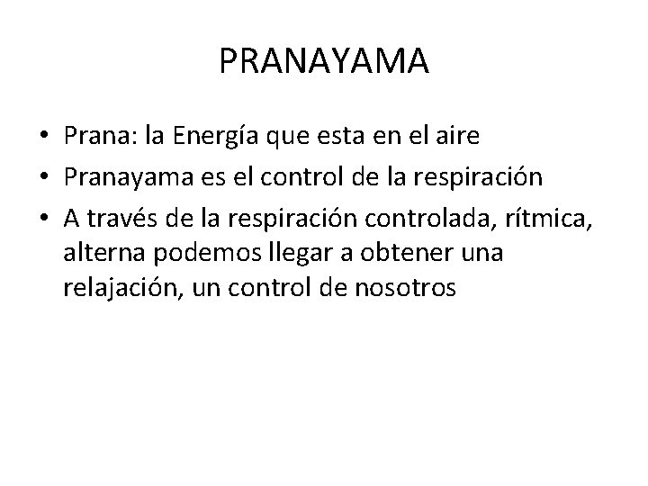 PRANAYAMA • Prana: la Energía que esta en el aire • Pranayama es el