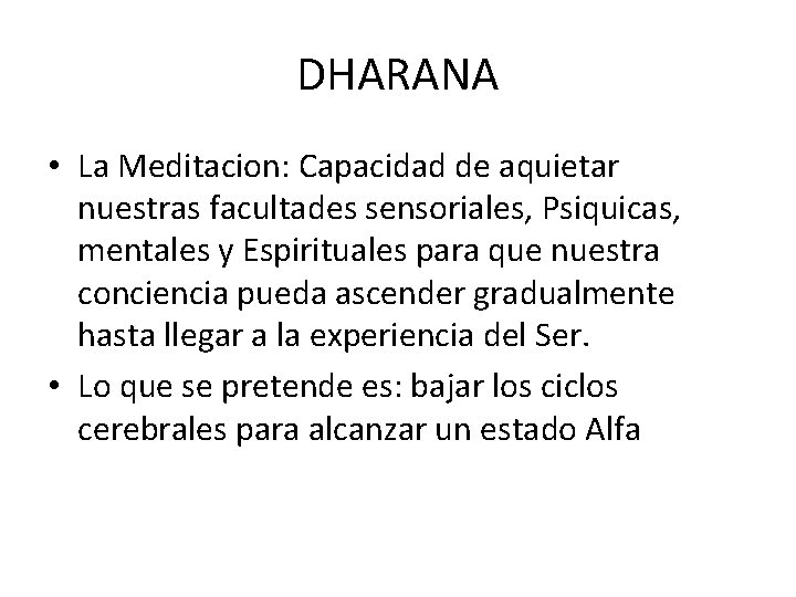 DHARANA • La Meditacion: Capacidad de aquietar nuestras facultades sensoriales, Psiquicas, mentales y Espirituales