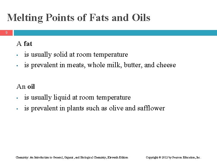 Melting Points of Fats and Oils 9 A fat • is usually solid at