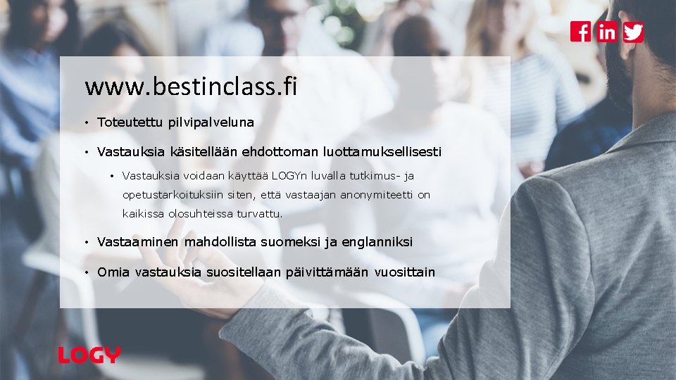 www. bestinclass. fi • Toteutettu pilvipalveluna • Vastauksia käsitellään ehdottoman luottamuksellisesti • Vastauksia voidaan