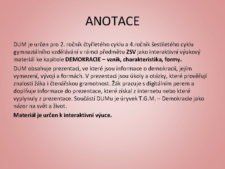 ANOTACE DUM je určen pro 2. ročník čtyřletého cyklu a 4. ročník šestiletého cyklu