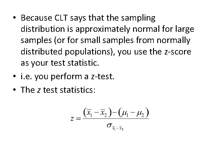  • Because CLT says that the sampling distribution is approximately normal for large