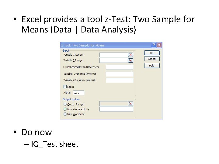  • Excel provides a tool z-Test: Two Sample for Means (Data | Data