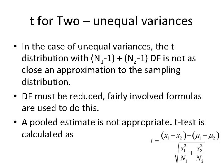 t for Two – unequal variances • In the case of unequal variances, the