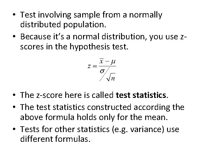  • Test involving sample from a normally distributed population. • Because it’s a