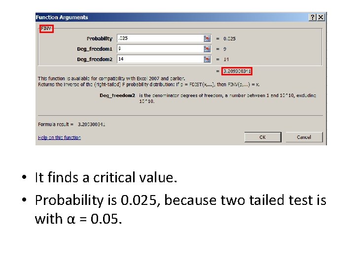  • It finds a critical value. • Probability is 0. 025, because two