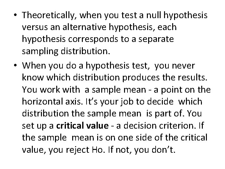  • Theoretically, when you test a null hypothesis versus an alternative hypothesis, each
