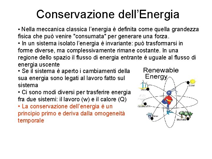 Conservazione dell’Energia • Nella meccanica classica l’energia è definita come quella grandezza fisica che