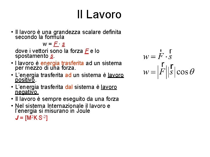 Il Lavoro • Il lavoro è una grandezza scalare definita secondo la formula w