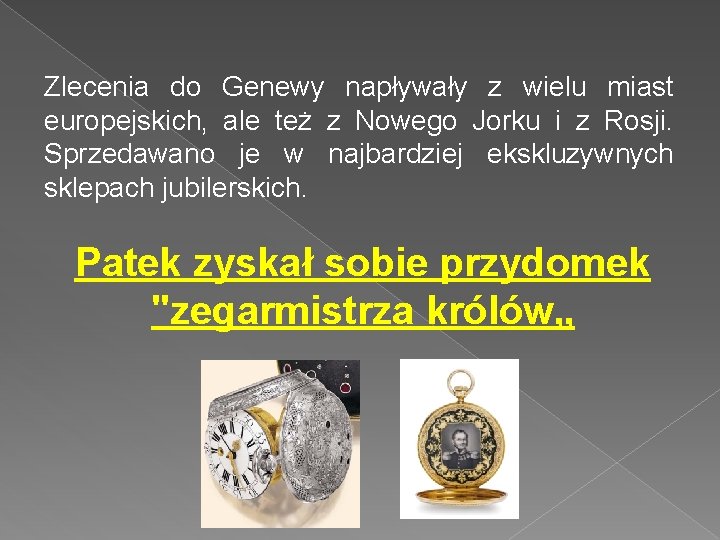 Zlecenia do Genewy napływały z wielu miast europejskich, ale też z Nowego Jorku i Zlecenia do Genewy napływały z wielu miast europejskich, ale też z Nowego Jorku i