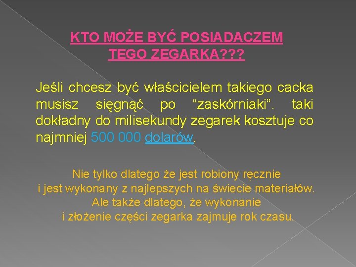 KTO MOŻE BYĆ POSIADACZEM TEGO ZEGARKA? ? ? Jeśli chcesz być właścicielem takiego cacka