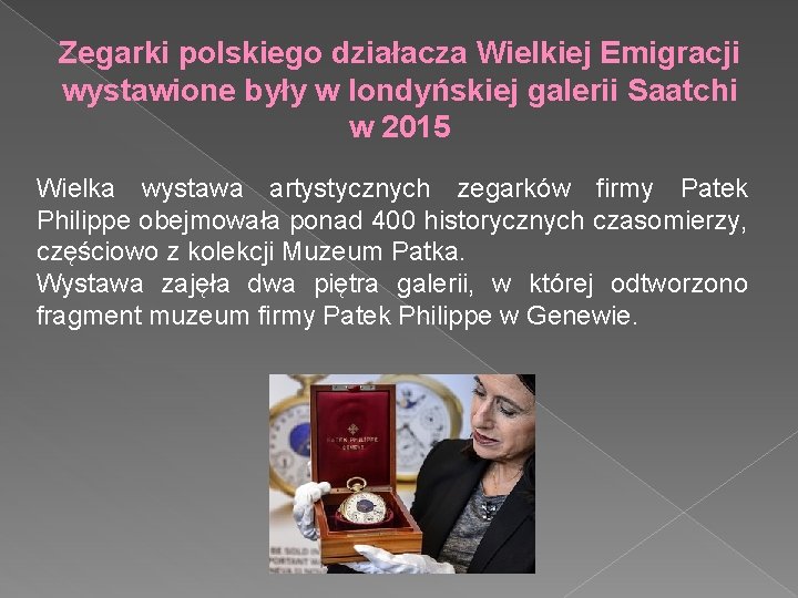 Zegarki polskiego działacza Wielkiej Emigracji wystawione były w londyńskiej galerii Saatchi w 2015 Wielka