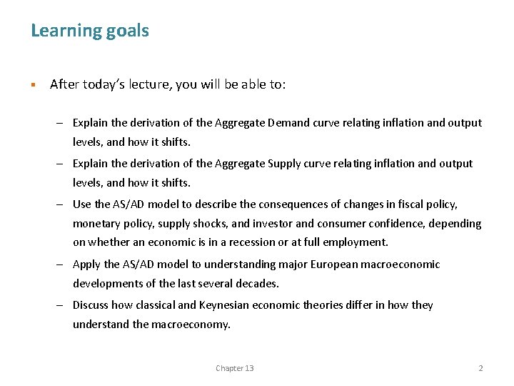 Learning goals § After today‘s lecture, you will be able to: – Explain the