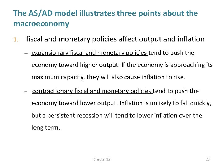 The AS/AD model illustrates three points about the macroeconomy 1. fiscal and monetary policies