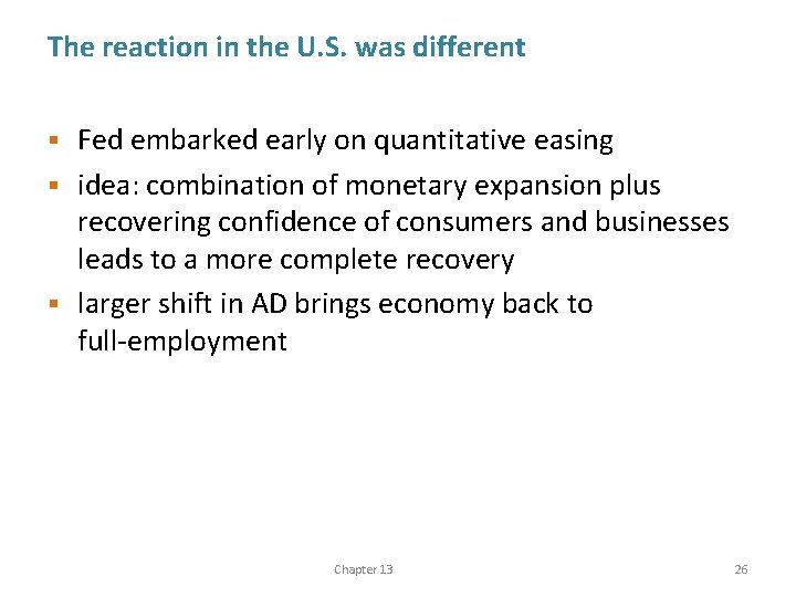 The reaction in the U. S. was different Fed embarked early on quantitative easing