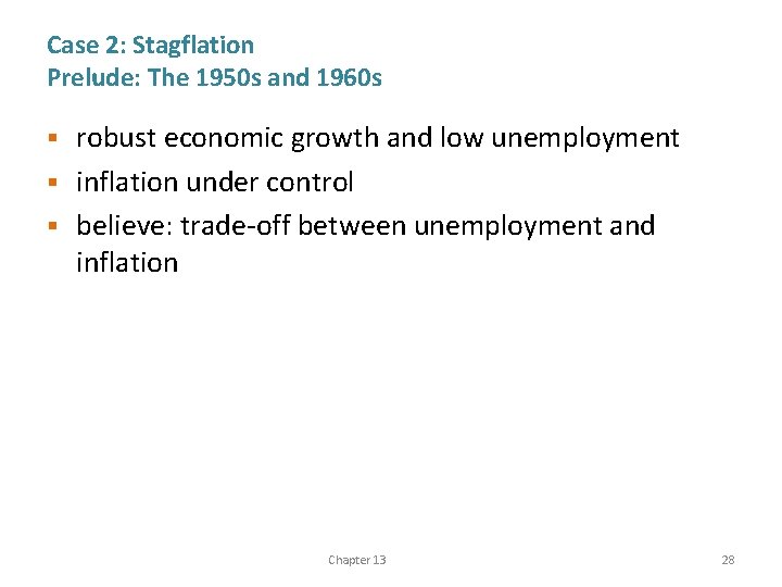 Case 2: Stagflation Prelude: The 1950 s and 1960 s robust economic growth and