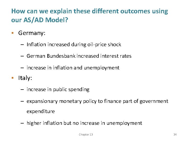 How can we explain these different outcomes using our AS/AD Model? § Germany: –