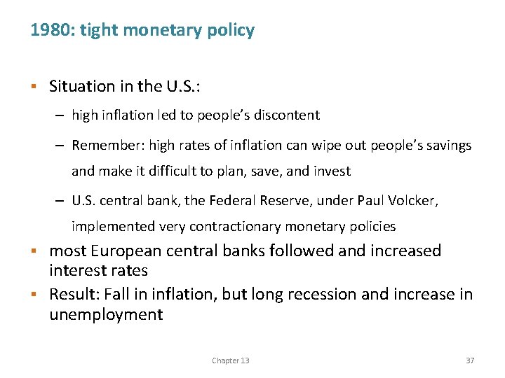 1980: tight monetary policy § Situation in the U. S. : – high inflation