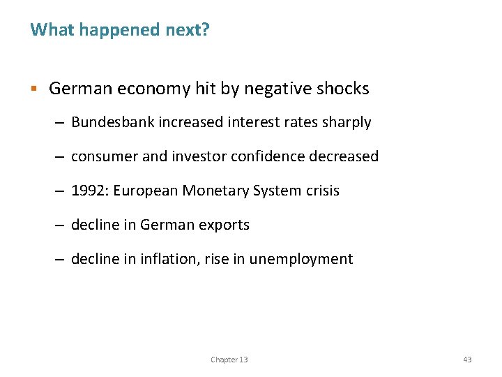 What happened next? § German economy hit by negative shocks – Bundesbank increased interest