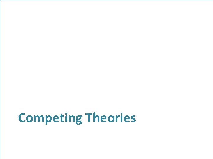 Competing Theories 