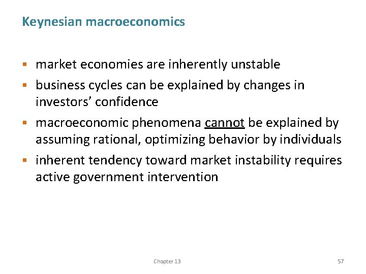 Keynesian macroeconomics market economies are inherently unstable § business cycles can be explained by