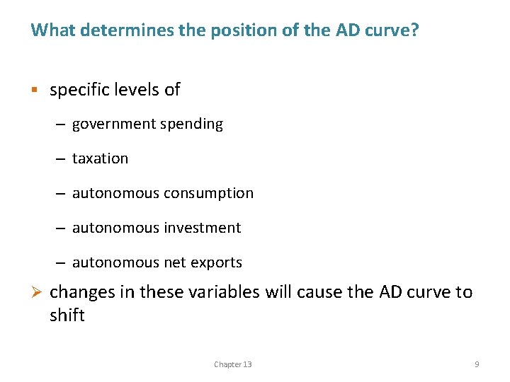 What determines the position of the AD curve? § specific levels of – government