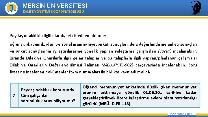 MERSİN ÜNİVERSİTESİ KALİTE YÖNETİMİ KOORDİNATÖRLÜĞÜ Paydaş odaklılıkla ilgili olarak, tetkik edilen birimde; öğrenci, akademik,