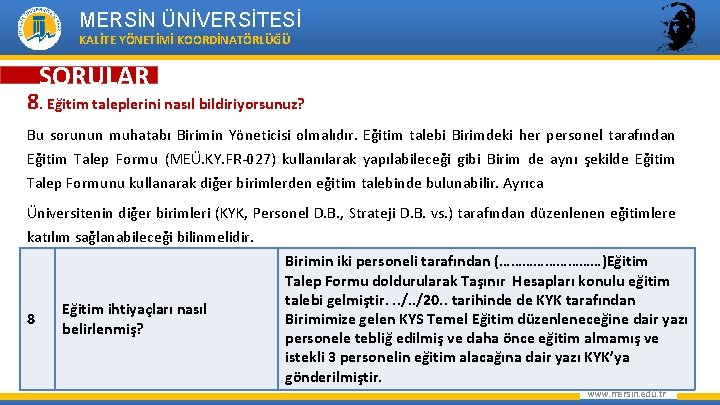 MERSİN ÜNİVERSİTESİ KALİTE YÖNETİMİ KOORDİNATÖRLÜĞÜ SORULAR 8. Eğitim taleplerini nasıl bildiriyorsunuz? Bu sorunun muhatabı