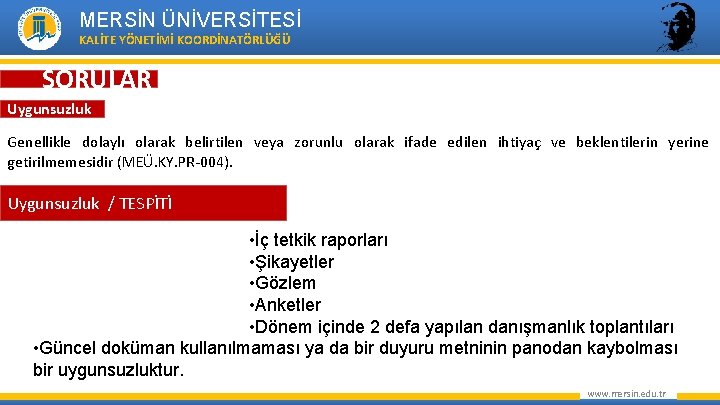 MERSİN ÜNİVERSİTESİ KALİTE YÖNETİMİ KOORDİNATÖRLÜĞÜ SORULAR Uygunsuzluk Genellikle dolaylı olarak belirtilen veya zorunlu olarak