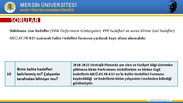 MERSİN ÜNİVERSİTESİ KALİTE YÖNETİMİ KOORDİNATÖRLÜĞÜ SORULAR Belirlenen tüm hedefler (Yıllık Performans Göstergeleri, KYK hedefleri