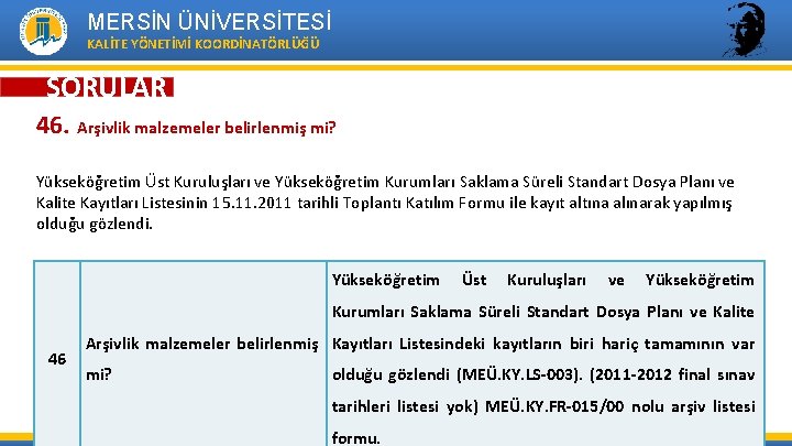 MERSİN ÜNİVERSİTESİ KALİTE YÖNETİMİ KOORDİNATÖRLÜĞÜ SORULAR 46. Arşivlik malzemeler belirlenmiş mi? Yükseköğretim Üst Kuruluşları