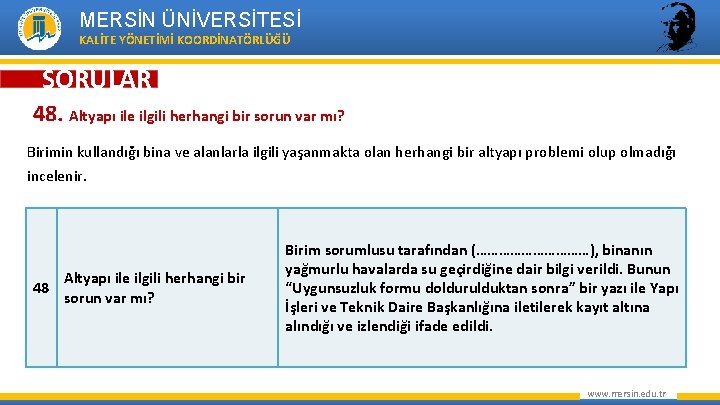 MERSİN ÜNİVERSİTESİ KALİTE YÖNETİMİ KOORDİNATÖRLÜĞÜ SORULAR 48. Altyapı ile ilgili herhangi bir sorun var