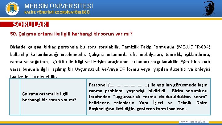 MERSİN ÜNİVERSİTESİ KALİTE YÖNETİMİ KOORDİNATÖRLÜĞÜ SORULAR 50. Çalışma ortamı ile ilgili herhangi bir sorun