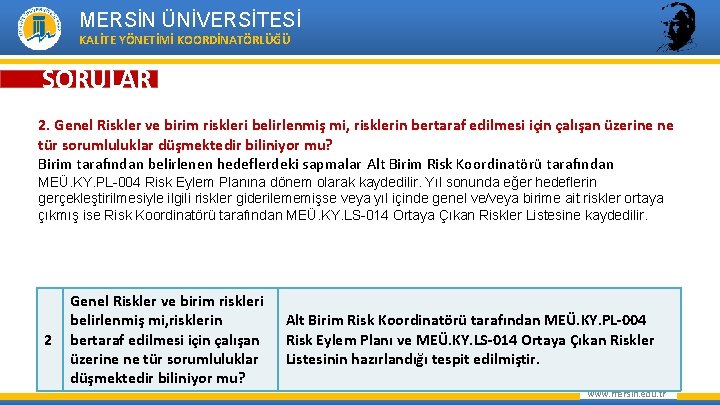 MERSİN ÜNİVERSİTESİ KALİTE YÖNETİMİ KOORDİNATÖRLÜĞÜ SORULAR 2. Genel Riskler ve birim riskleri belirlenmiş mi,