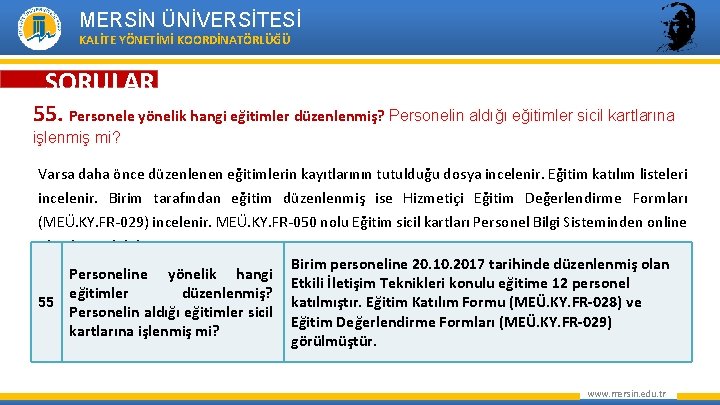 MERSİN ÜNİVERSİTESİ KALİTE YÖNETİMİ KOORDİNATÖRLÜĞÜ SORULAR 55. Personele yönelik hangi eğitimler düzenlenmiş? Personelin aldığı