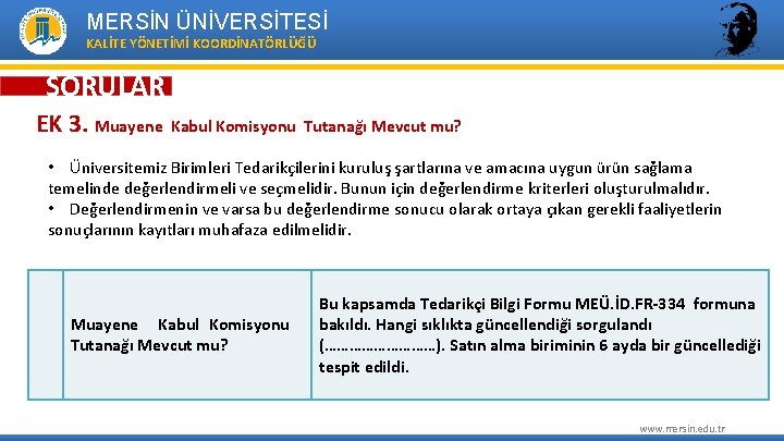 MERSİN ÜNİVERSİTESİ KALİTE YÖNETİMİ KOORDİNATÖRLÜĞÜ SORULAR EK 3. Muayene Kabul Komisyonu Tutanağı Mevcut mu?