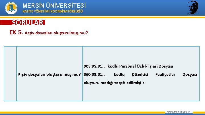 MERSİN ÜNİVERSİTESİ KALİTE YÖNETİMİ KOORDİNATÖRLÜĞÜ SORULAR EK 5. Arşiv dosyaları oluşturulmuş mu? 903. 05.