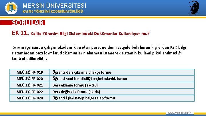 MERSİN ÜNİVERSİTESİ KALİTE YÖNETİMİ KOORDİNATÖRLÜĞÜ SORULAR EK 11. Kalite Yönetim Bilgi Sistemindeki Dokümanlar Kullanılıyor