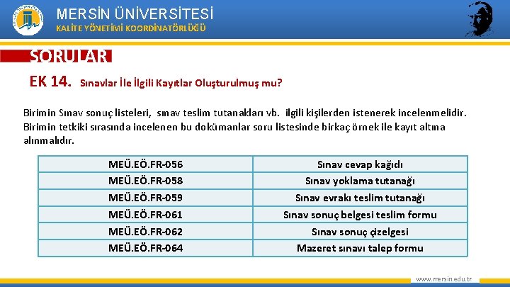 MERSİN ÜNİVERSİTESİ KALİTE YÖNETİMİ KOORDİNATÖRLÜĞÜ SORULAR EK 14. Sınavlar İle İlgili Kayıtlar Oluşturulmuş mu?