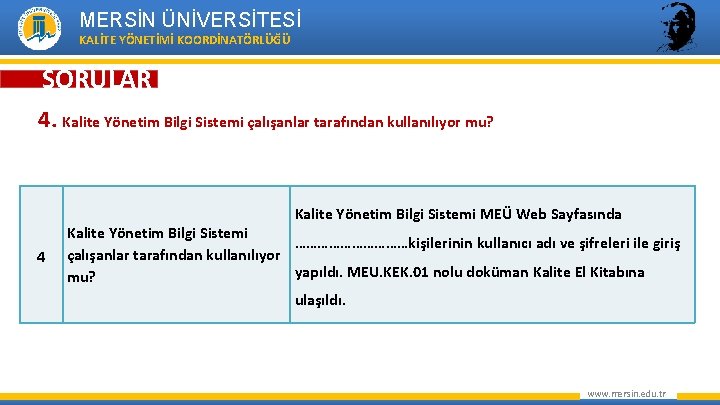 MERSİN ÜNİVERSİTESİ KALİTE YÖNETİMİ KOORDİNATÖRLÜĞÜ SORULAR 4. Kalite Yönetim Bilgi Sistemi çalışanlar tarafından kullanılıyor