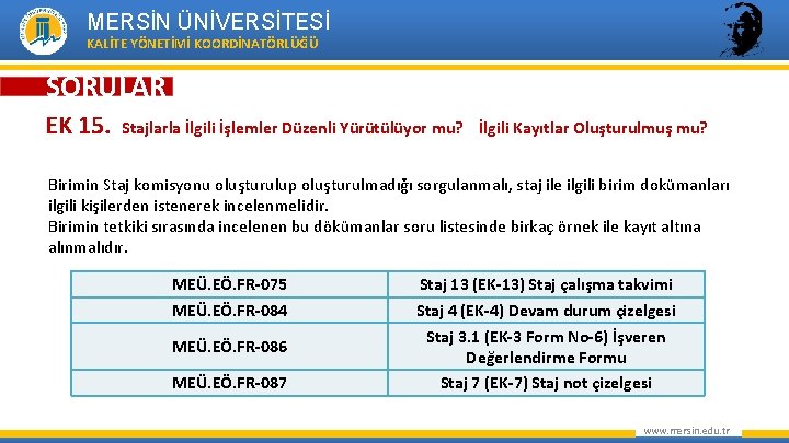 MERSİN ÜNİVERSİTESİ KALİTE YÖNETİMİ KOORDİNATÖRLÜĞÜ SORULAR EK 15. Stajlarla İlgili İşlemler Düzenli Yürütülüyor mu?