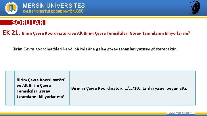 MERSİN ÜNİVERSİTESİ KALİTE YÖNETİMİ KOORDİNATÖRLÜĞÜ SORULAR EK 21. Birim Çevre Koordinatörü ve Alt Birim