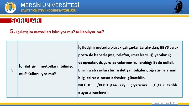 MERSİN ÜNİVERSİTESİ KALİTE YÖNETİMİ KOORDİNATÖRLÜĞÜ SORULAR 5. İç iletişim metodları biliniyor mu? Kullanılıyor mu?